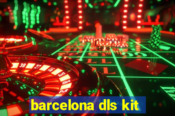 barcelona dls kit